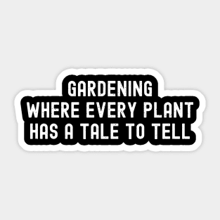Gardening Where Every Plant Has a Tale to Tell Sticker